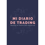Libro : Mi Diario De Trading Registro De Mi Operativa _q
