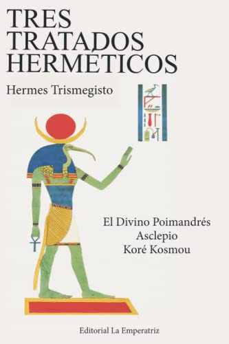 Tres Tratados Hermeticos: El Divino Pimandres Asclepio Kore