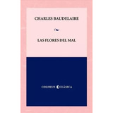Las Flores Del Mal (ed.bilingue) Colihue Clasica, De Baudelaire, Charles. Editorial Colihue, Tapa Blanda En Español