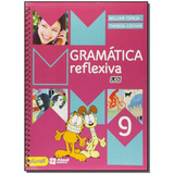 Gramática Reflexiva - 9º Ano - 04ed/16