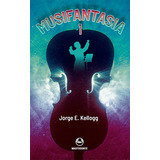 Musifantasia, De Kellogg, Jorge E.. Editorial Braun Ediciones, Tapa Blanda En Español, 2021