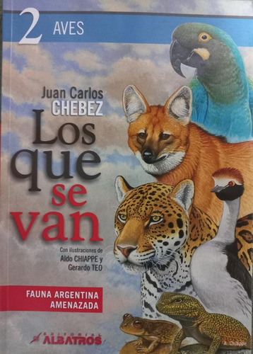 Los Que Se Van. Fauna Argentina Amenazada. Tomo 2. Aves