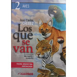 Los Que Se Van. Fauna Argentina Amenazada. Tomo 2. Aves