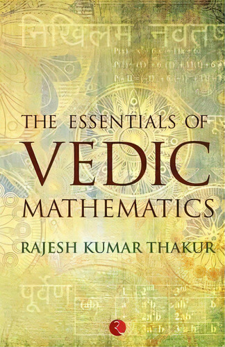 The Essentials Of Vedic Mathematics, De Rajesh Kumar Thakur. Editorial Rupa Co, Tapa Blanda En Inglés