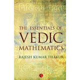 The Essentials Of Vedic Mathematics, De Rajesh Kumar Thakur. Editorial Rupa Co, Tapa Blanda En Inglés