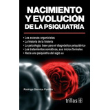 Libro Nacimiento Y Evolución De La Psiquiatría *trs