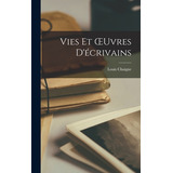 Libro Vies Et Oeuvres D'écrivains - Chaigne, Louis ...