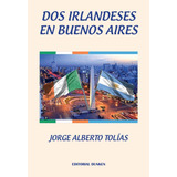 Dos Irlandeses En Buenos Aires