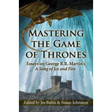Libro Mastering The Game Of Thrones - Jes Battis