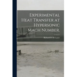 Libro Experimental Heat Transfer At Hypersonic Mach Numbe...