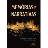 Memórias E Narrativas: História Oral Aplicada, De Sebe B. Meihy, José Carlos. Editora Pinsky Ltda, Capa Mole Em Português, 2020