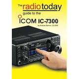 Book : The Radio Today Guide To The Icom Ic-7300 (radio...