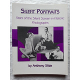 Silent Portraits Fotografias Cine Mudo - Anthony Slide