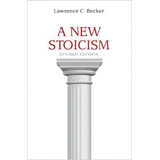 A New Stoicism : Revised Edition, De Lawrence C. Becker. Editorial Princeton University Press, Tapa Blanda En Inglés