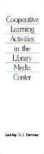 Cooperative Learning Activities In The Library Media Center, 2nd Edition, De Lesley S. J. Farmer. Editorial Abc-clio, Tapa Blanda En Inglés, 1999