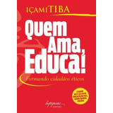 Quem Ama, Educa! - Formando Cidadãos Éticos