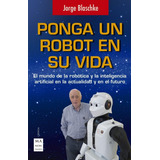 Ponga Un Robot En Su Vida - Inteligencia Artificial - Futuro