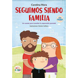 Libro Seguimos Siendo Familia - Carolina Mora - El Ateneo