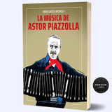 Libro La Musica De Astor Piazzolla Omar Brunelli Gourmet