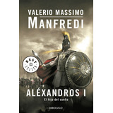 Alãâ©xandros I, De Manfredi, Valerio Massimo. Editorial Debolsillo, Tapa Blanda En Español
