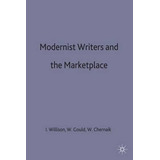 Modernist Writers And The Marketplace - Ian Willison