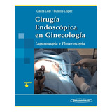 Cirugía Endoscópica En Ginecología Laparoscopia E Histerosco