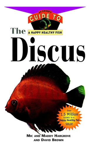 Libro The Discus: An Ownerøs Guide To A Happy Healthy Fish