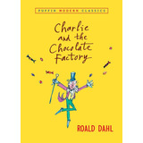 Charlie And The Chocolate Factory, De Roald Dahl. Editorial Puffin, Tapa Blanda En Inglés, 2004