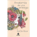 Anatomía De Una Entrega. Kat De Moor