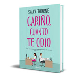 Libro Cariño Cuanto Te Odio - Sally Thorne [ Original ]