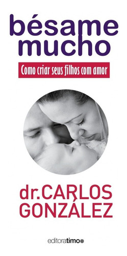 Besame Mucho - Como Criar Seus Filhos Com Amor