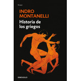 Historia De Los Griegos, De Montanelli, Indro. Editorial Debolsillo, Tapa Blanda En Español