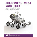 Libro: Solidworks 2024 Basic Tools: Getting Started With Par