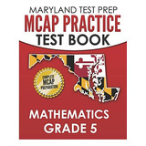 Maryland Test Prep Mcap Practice Test Book Mathematics Grade 5: Complete Preparation For The Mcap Mathematics Assessments, De Hawas, M.. Editorial Independently Published, Tapa Blanda En Inglés