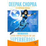 Las Siete Leyes Espirituales De Los Superheroes - Chopra, Ch