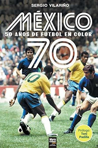 Libro Fútbol México 70 Mundial Sergio Vilariño