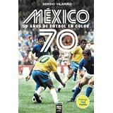 Libro Fútbol México 70 Mundial Sergio Vilariño