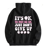 Moletom Blusa De Frio It`s Ok To Not Be Ok Just Dont`t Give 