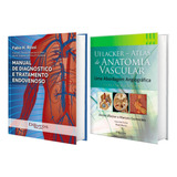 Manual De Diagnóstico E Tratamento Endovenoso, 1ª Edição 2022 + Uflacker Atlas De Anatomia Vascular, 3ª Edição 2021