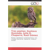 Libro: Tres Poetas: Gustavo Quesada, Julio D. Chaparro, Raúl
