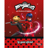 Ladybug. La Guía Oficial, De Miraculous. Editorial Planeta Junior, Tapa Blanda, Edición 1 En Español, 2022