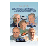 Constructores Y Diseñadores Del Automovilismo Argentino - Fe