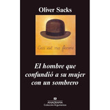 El Hombre Que Confundió A Su Mujer Con Un Sombrero, De Oliver Sacks., Vol. 1.0. Editorial Anagrama Océano, Tapa Blanda, Edición 1.0 En Español, 2018