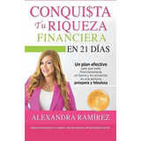 Conquista Tu Riqueza Financiera En 21 Dias Un Plan., De Ramírez, Alexan. Editorial Bowker En Español