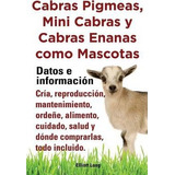 Libro Cabras Pigmeas, Mini Cabras Y Cabras Enanas Como Ma...
