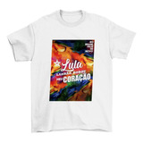 Camiseta Lula Ladrão ,robou Meu Coração