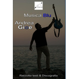 Libro: Musica Blu Raccolta Testi & Discografia Di Andrea Gio