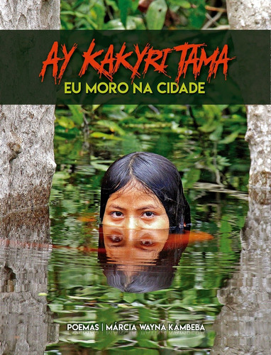 Ay Kakyri Tama: Eu Moro Na Cidade, De Kambeba, Marcia Wayna. Editora Pólen Produção Editorial Ltda., Capa Mole Em Português, 2018