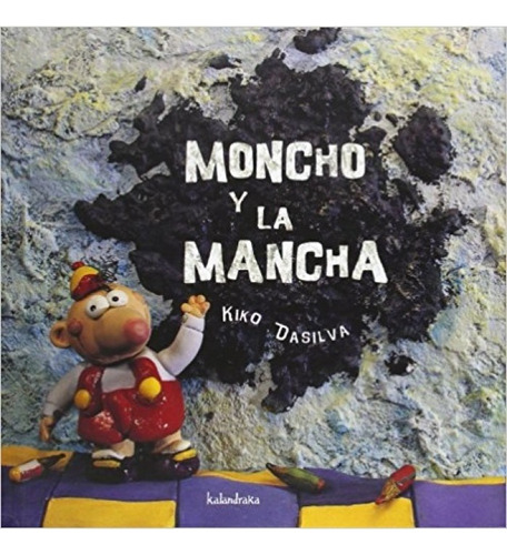 Moncho Y La Mancha, De Kiko Dasilva. Editorial Kalandraka, Tapa Pasta Dura En Español, 2004
