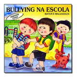 Livro Bullying Na Escola - Bater E Malvadeza